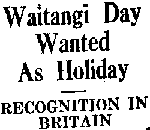 Headline: Waitangi Day Wanted As Holiday, Recognition in Britain